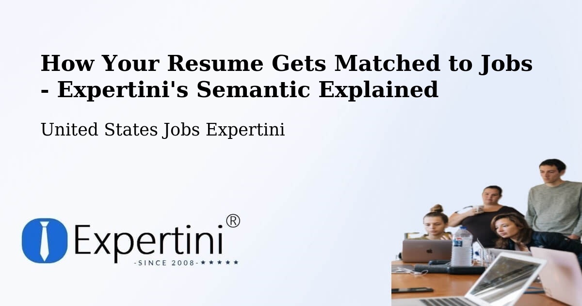 How Your Resume Gets Matched to Jobs - Expertini's Semantic Explained - United States Jobs Expertini